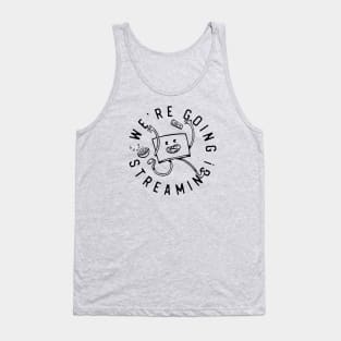 We're Going Streaming! Tank Top